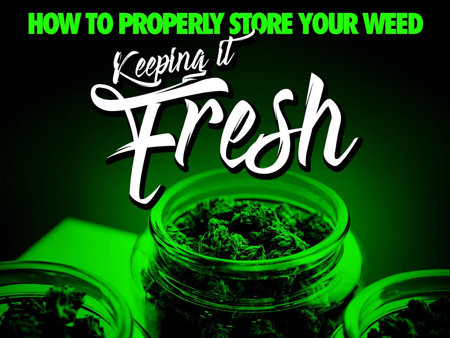 How To Properly Store Weed And Keep It Fresh