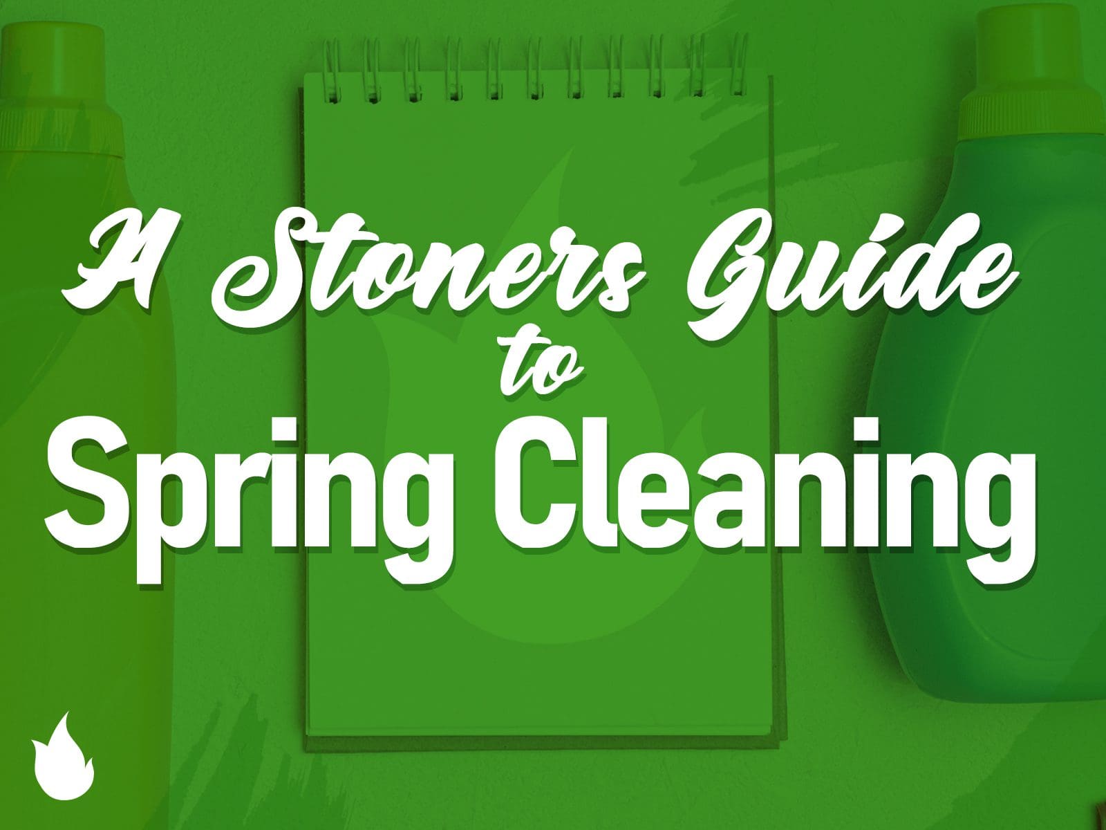 A Stoner's Guide to Spring Cleaning