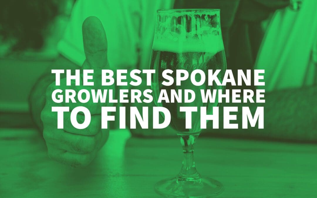The Best Spokane Growlers And Where To Find Them