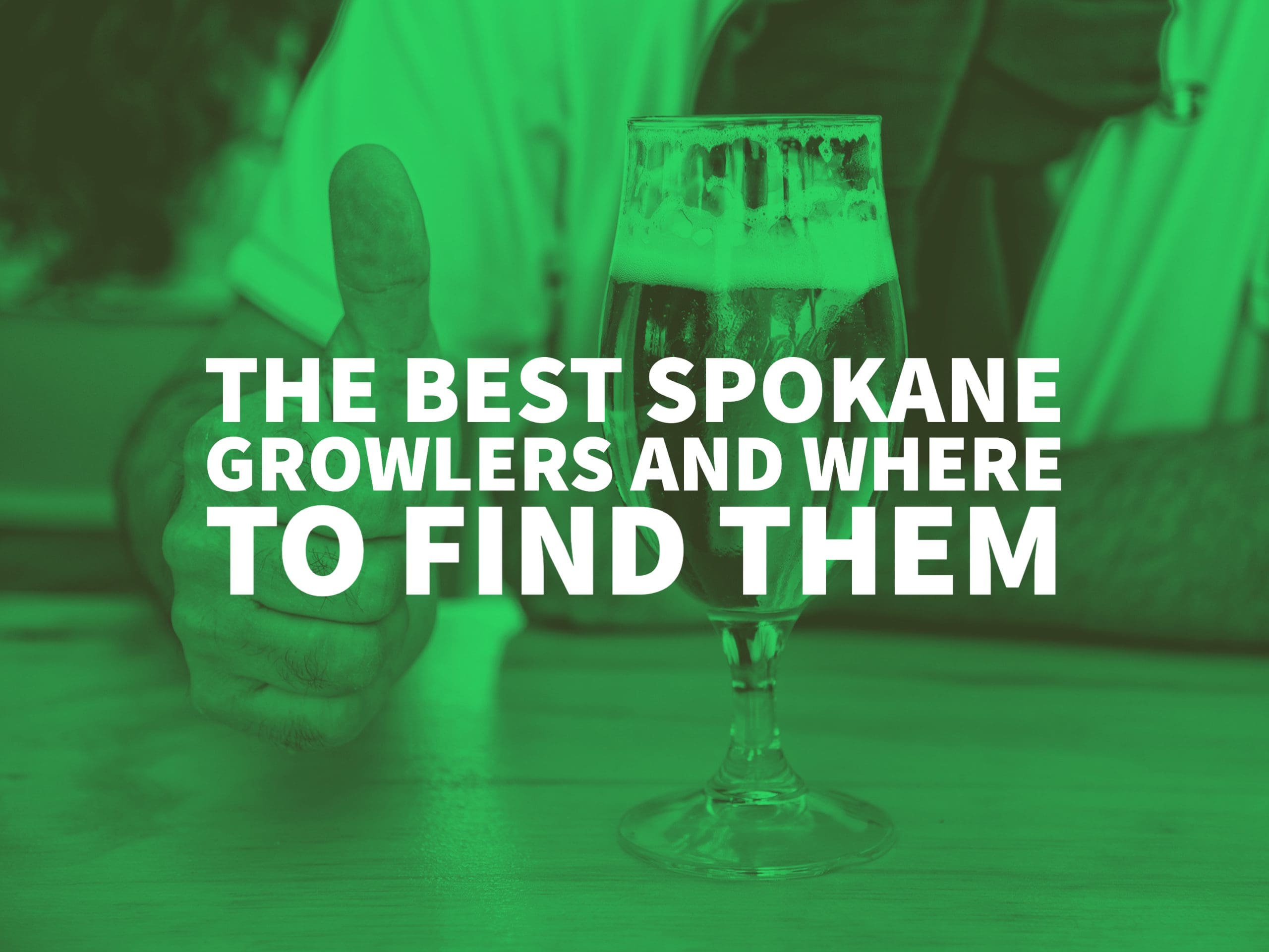 The Best Spokane Growlers And Where To Find Them