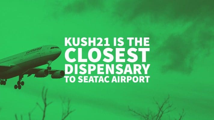 Kush21 Is The Closest Dispensary To SeaTac Airport