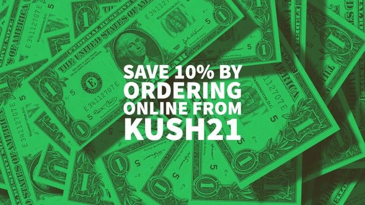 SAVE 10% BY ORDERING ONLINE FROM KUSH21