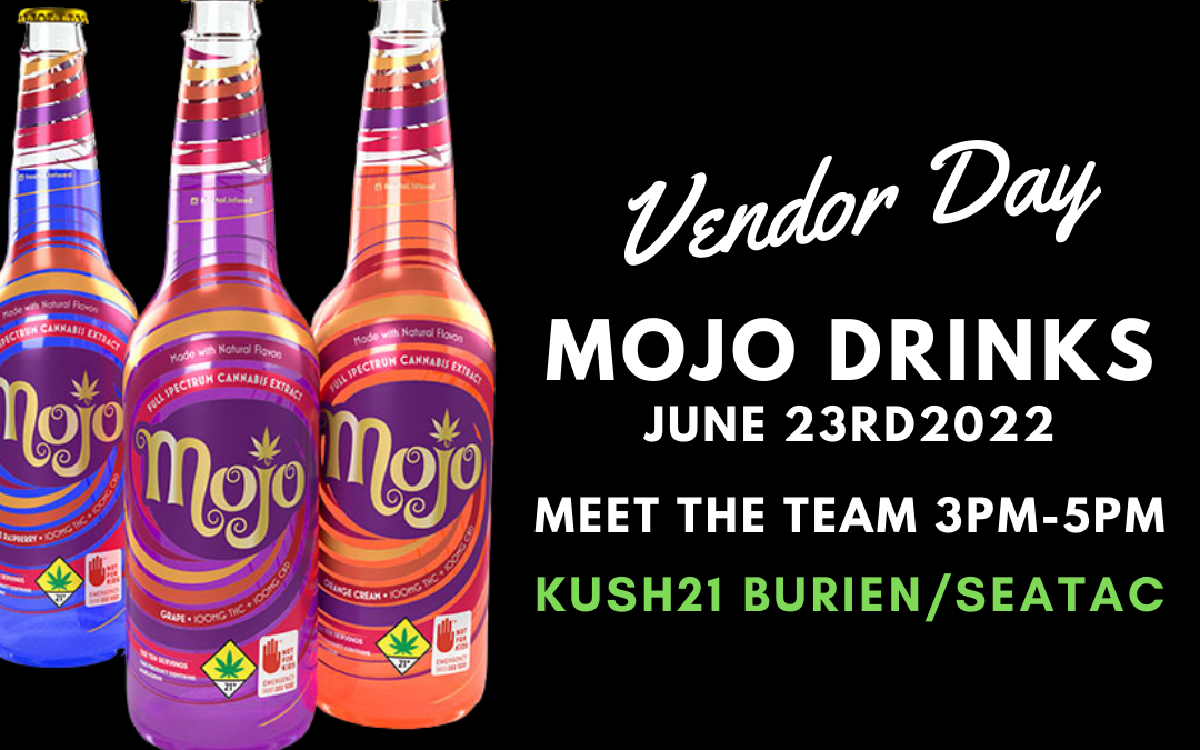 Mojo Drinks Vendor Day @ Kush21 Burien/seatac