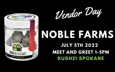 Noble Farm Vendor Day @ Kush21 Spokane