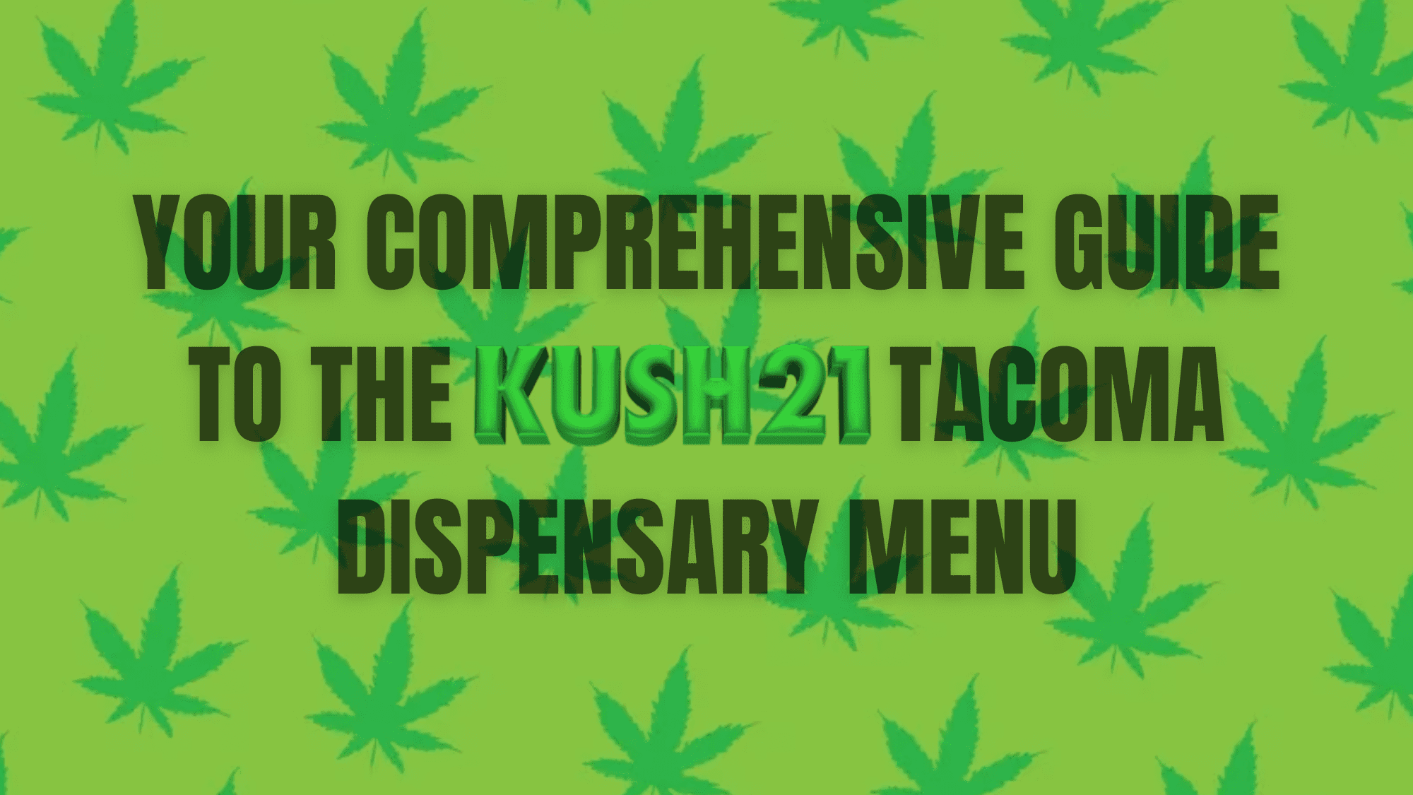 Your Comprehensive Guide to the Kush21 Tacoma Dispensary Menu in Tacoma