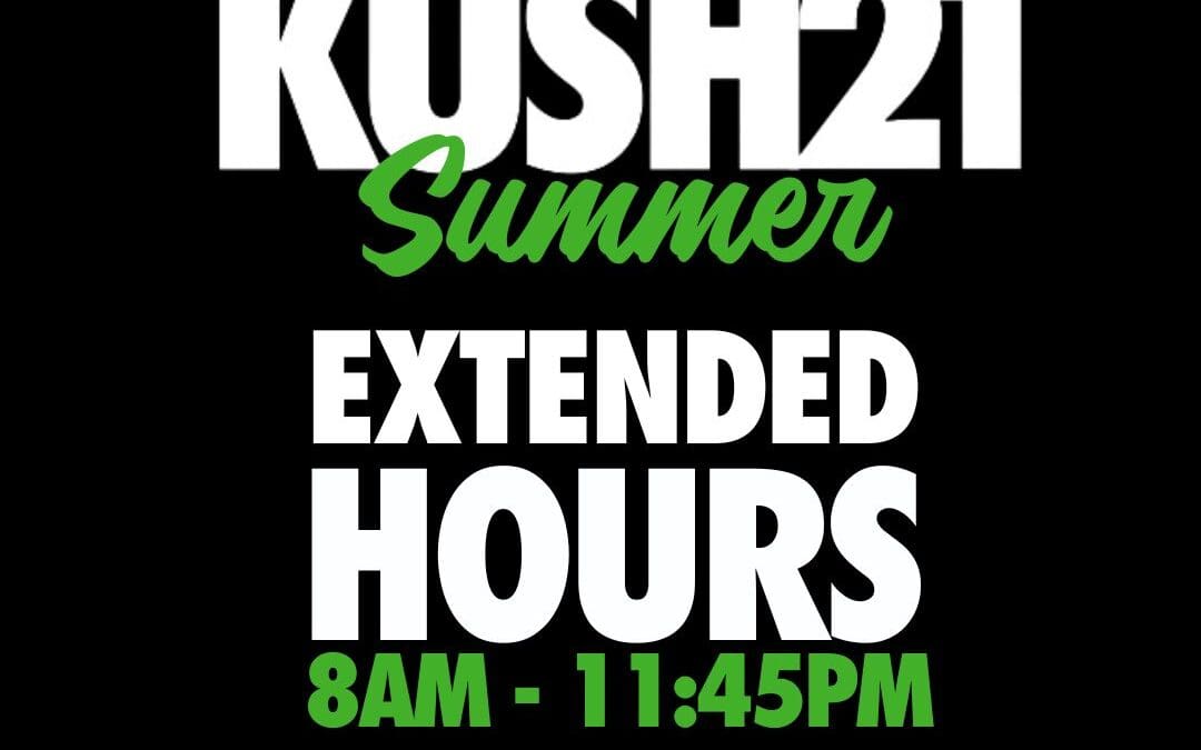 Your Guide to Feeling Better: Extended Summer Hours at Kush 21 Buckley